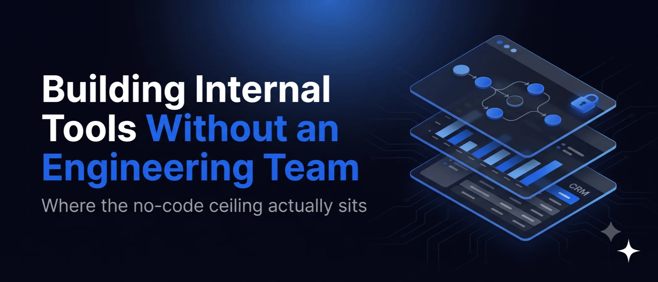 Building internal tools without an engineering team, the decision and governance guide