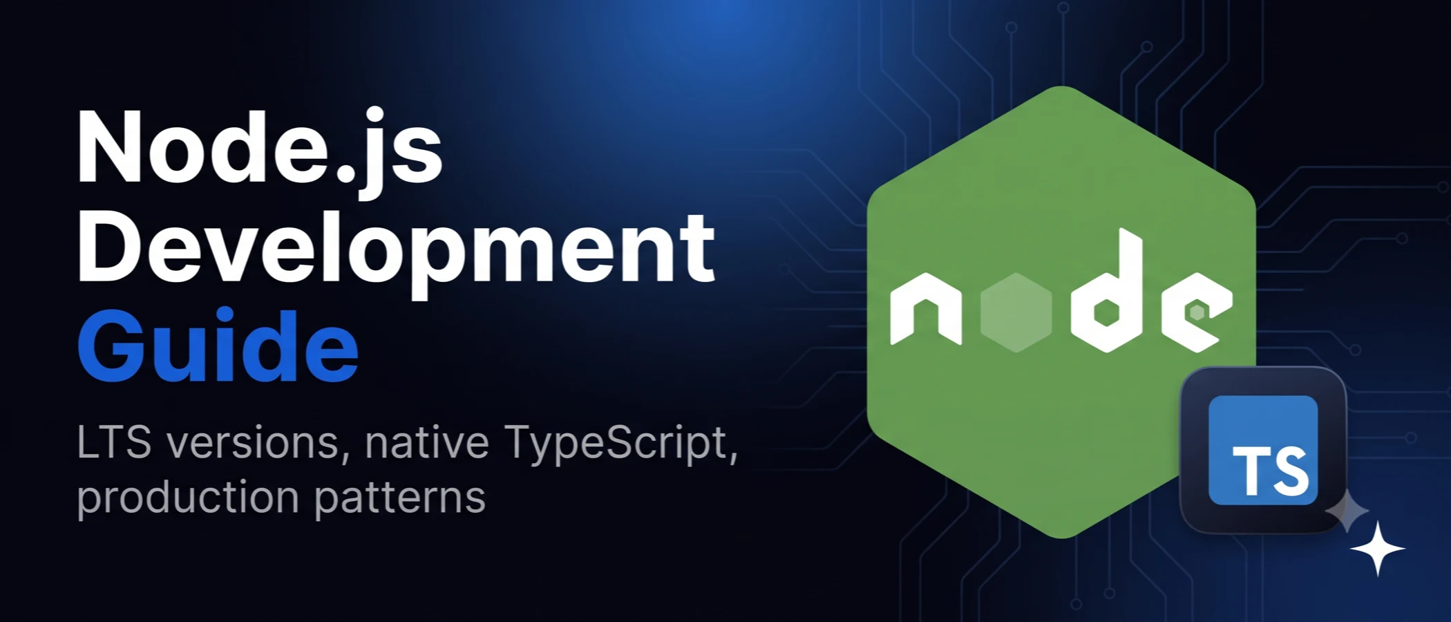 Node.js development guide for 2026, LTS versions, native TypeScript and the permission model